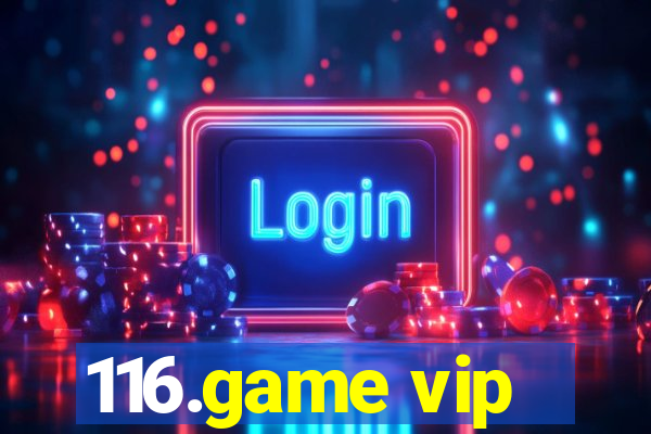 116.game vip